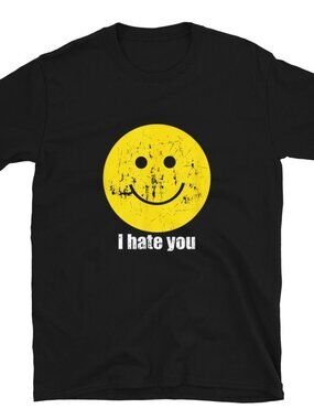 I Hate You Smiling Face T-Shirt, I Hate You Shirt, Funny Sarcastic Graphic T 254